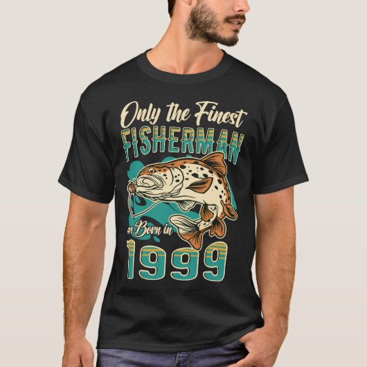 Only The Finest Fisherman Are Born In 1999 T-shirt (Voorkant)