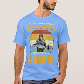 Only The Finest Fishermen Are Born In 2008 Birthda T-shirt