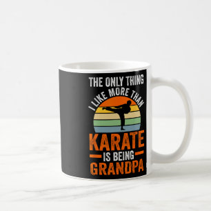 Only Thing Like Than Karate Is Being Grandpa Marti Koffiemok