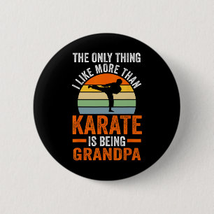 Only Thing Like Than Karate Is Being Grandpa Marti Ronde Button 5,7 Cm