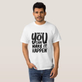 "only_u_can_make_it_happen" quote t-shirt (Voorkant volledig)