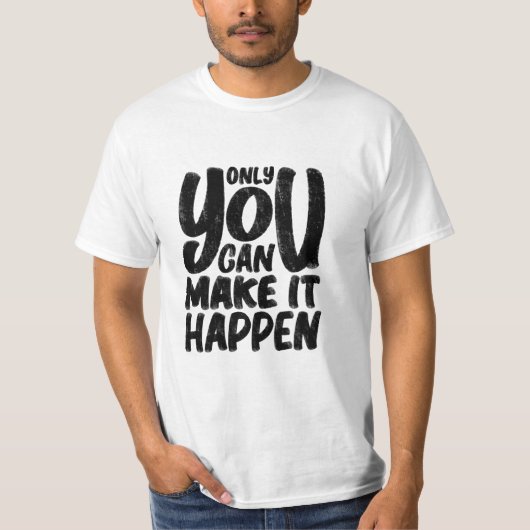 "only_u_can_make_it_happen" quote t-shirt (Voorkant)