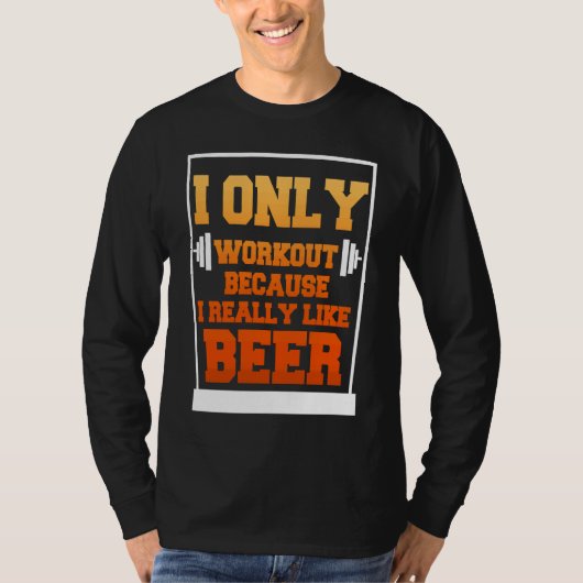 Only Workout Beer Sarcastic Beer T-shirt (Voorkant)