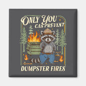 Only You Can Prevent Dumpster Fires Funny Racoon M Magneet (Voorkant)