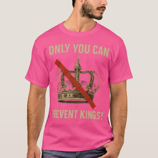 ONLY YOU CAN PREVENT KINGS T-SHIRT (Voorkant)