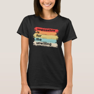Onmogelijk is voor de onwillige Quotes Gezegden Pu T-shirt