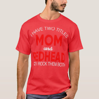 Onomgekeerd heb ik twee titels mama en Redhead. T-shirt