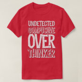 Onontdekte Compulsive Over Thinker o.b.a. ADHD Anx T-shirt (Design voorkant)