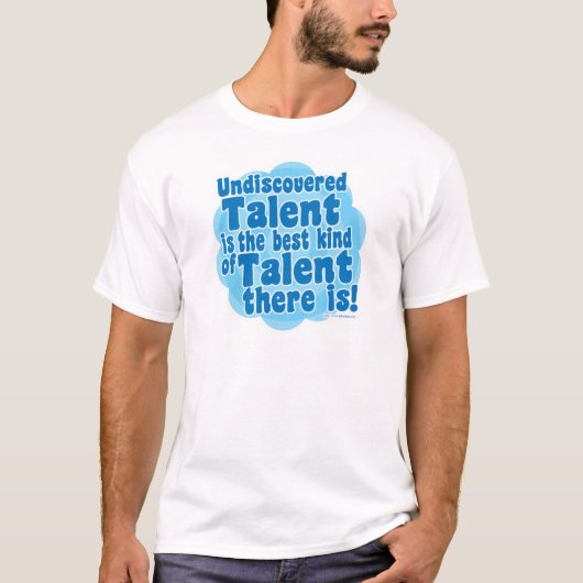 Onontdekte Talent Funny Fame Slogan T-shirt (Voorkant)