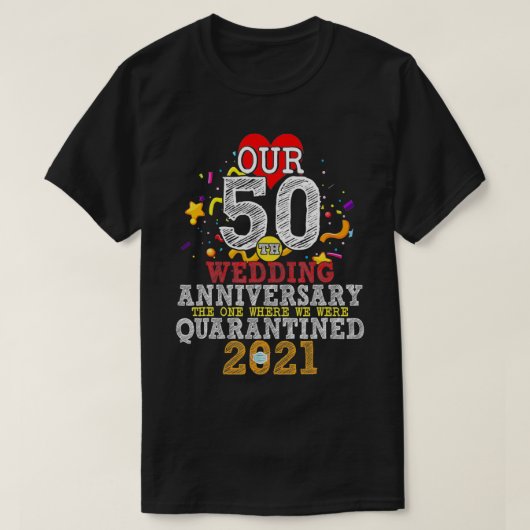 Ons 50e bruiloft Jubileum waar kwarant is T-shirt (Design voorkant)