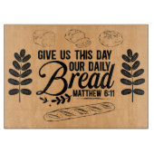 Ons dagelijks brood, Matteüs 6:11 Bijbelvers 15"x1 Snijplank (Voorkant)