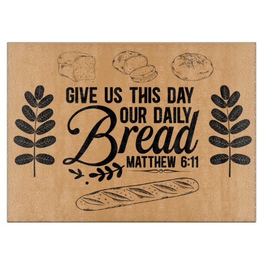 Ons dagelijks brood, Matteüs 6:11 Bijbelvers 15"x1 Snijplank (Voorkant)