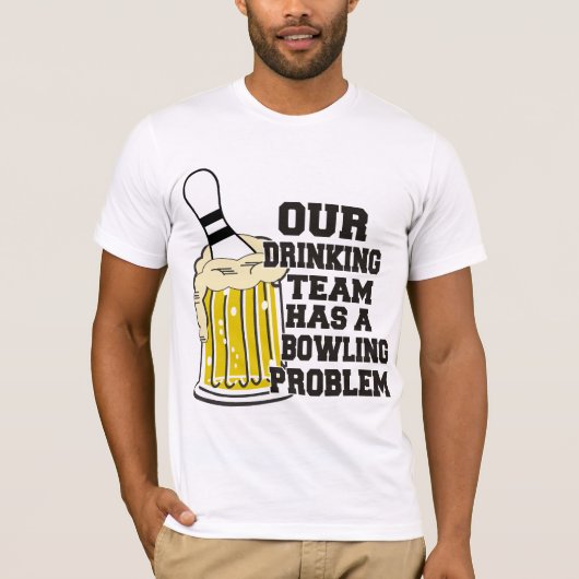 Ons Drink team heeft een geweldig probleem T-shirt (Voorkant)