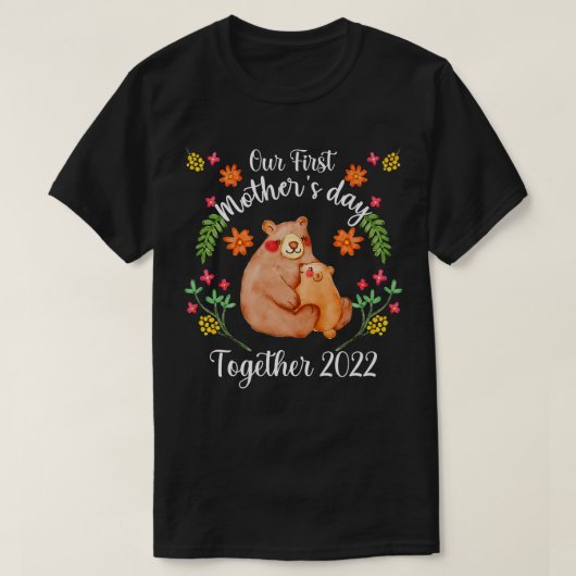 Ons eerste Moederdag samen 2022 vouwt het Beer T-shirt (Design voorkant)