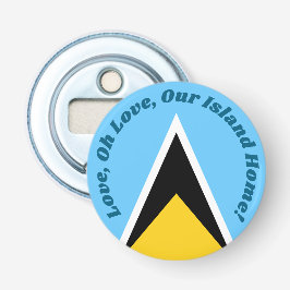 Ons eiland thuis | Saint Lucia Flag Anthem Phrase Button Flesopener