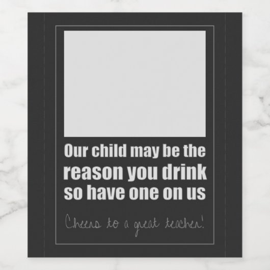 Ons kind kan de reden zijn dat je drink. leraar wijn etiket (Enkel label)