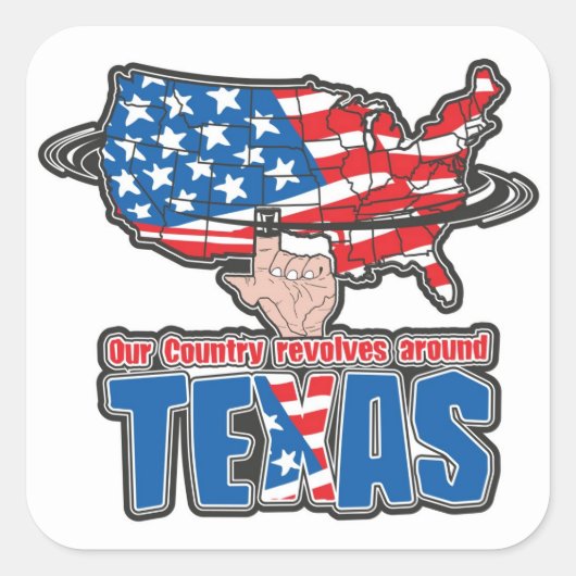 Ons land draait om Texas Vierkante Sticker (Voorkant)