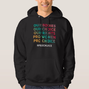 Ons lichaam Onze keuze Onze rechten Pro Vrouwen Pr Hoodie