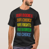 Ons lichaam Onze keuze Onze rechten Pro Vrouwen Pr T-shirt (Voorkant)