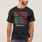 Ons lichaam Onze keuze Onze rechten Pro Vrouwen Pr T-shirt (Voorkant)