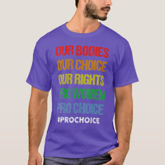Ons lichaam Onze keuze Onze rechten Pro Vrouwen Pr T-shirt