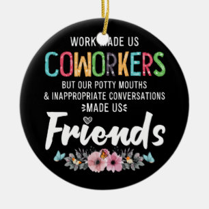 Ons werk is onze collega's onze potty Mouths Appar Keramisch Ornament