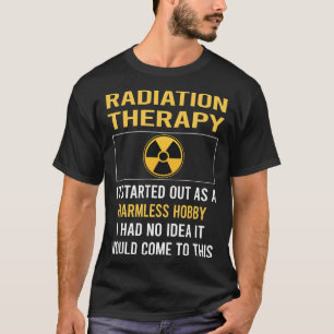 Onschadelijke hobbybestralingstherapie Radiotherap T-shirt