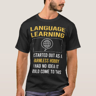 Onschadelijke hobbytaal leren t-shirt