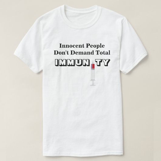 Onschuldige mensen eisen geen totale immuniteit t-shirt (Design voorkant)