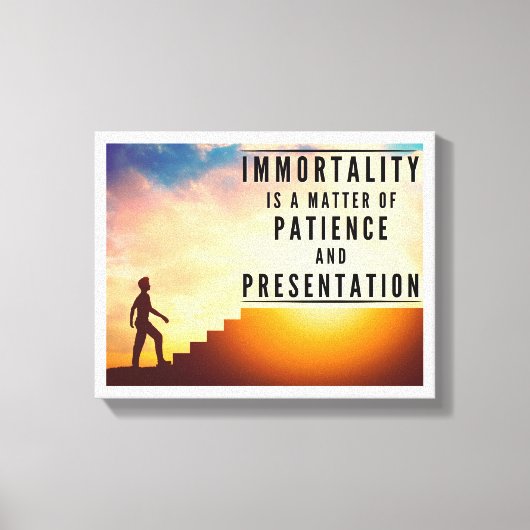 Onsterfelijkheid is geduld en presentatie canvas afdruk (Voorkant)