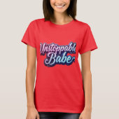 Onstuitbaar Babe Bold Typography Design. T-shirt (Voorkant)