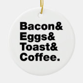 Ontbijt (Bacon & Eggs & Toast & Coffee) Keramisch Ornament (Voorkant)