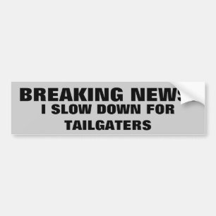 Ontbrekend nieuws: Ik langzamer voor Tailgaters Bumpersticker