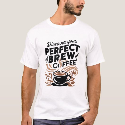 Ontdek uw perfecte koffiezet t-shirt (Voorkant)