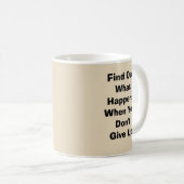 Ontdek wat er gebeurt als je niet opgeeft koffiemok (Voorkant rechts)