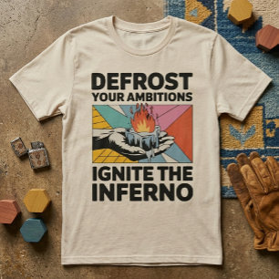 Ontdooi Ambities Ontsteek Inferno Motiverend T-shirt