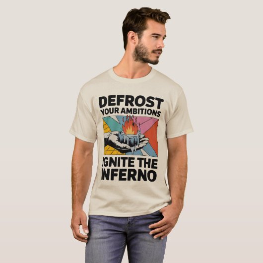 Ontdooiambities ontsteken Inferno Motivatie T-shirt (Voorkant volledig)