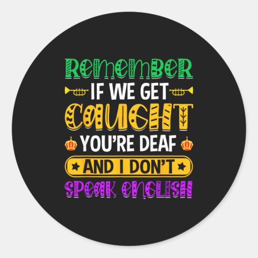 Onthoud Als We Gepakt Worden - Grappige Mardi Gras Ronde Sticker (Voorkant)