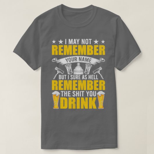 Onthoud dat je Drink wordt onderbroken T-shirt (Design voorkant)