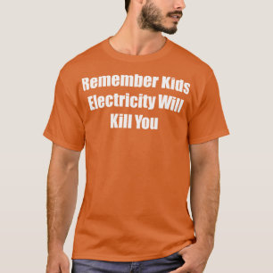 Onthoud dat Kinder stroom je zal doden 3 T-shirt