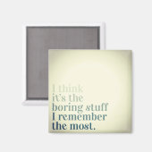 Onthoud de saaie Stuff Magnet (Voorkant / Achterkant)