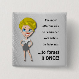 Onthoud de verjaardag van de vrouw, grappig citaat vierkante button 5,1 cm