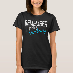 Onthoud je waarom fitness door gym Motivation Insp T-shirt
