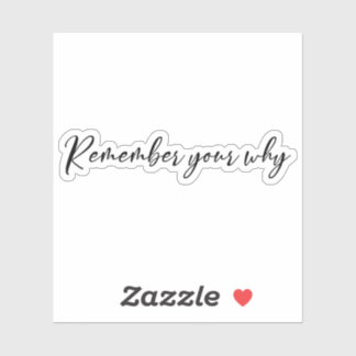 Onthoud je waarom Sticker, Motivatie Sticker