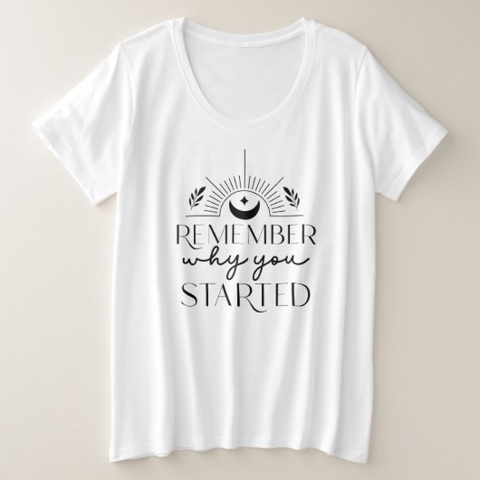 Onthoud waarom je begonnen bent met Celestial Moon Grote Maat T-shirt (Design voorkant)