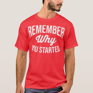 Onthoud waarom je succesvol bent begonnen, Hustle, T-shirt