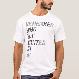 Onthoud wie je wilde premium casual zijn t-shirt