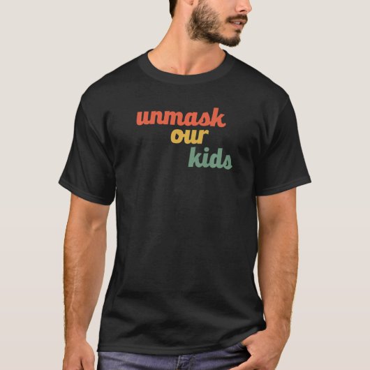 Ontmaskeren van onze Kinderen Geen Masker Mandaten T-shirt (Voorkant)