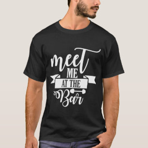 Ontmoet me bij de Bar Barbell fitness motivatie T-shirt
