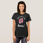 Ontmoet me bij de Barre Ballet Dancer Dans S T-shirt (Voorkant volledig)